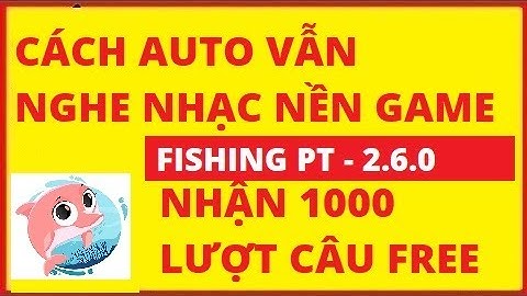 PLAY TOGETHER | CÁCH AUTO CÂU CÁ FISHING PT VẪN NGHE NHẠC NỀN | CÁCH NHẬN 1000 LƯỢT CÂU MIỄN PHÍ