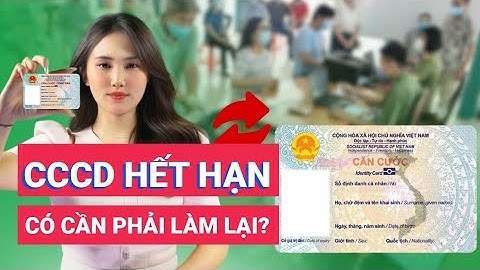 Căn cước công dân hết hạn có phải về quê làm lại không?