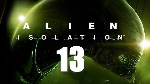 ALIEN ISOLATION #13 [Hard Difficulty]
