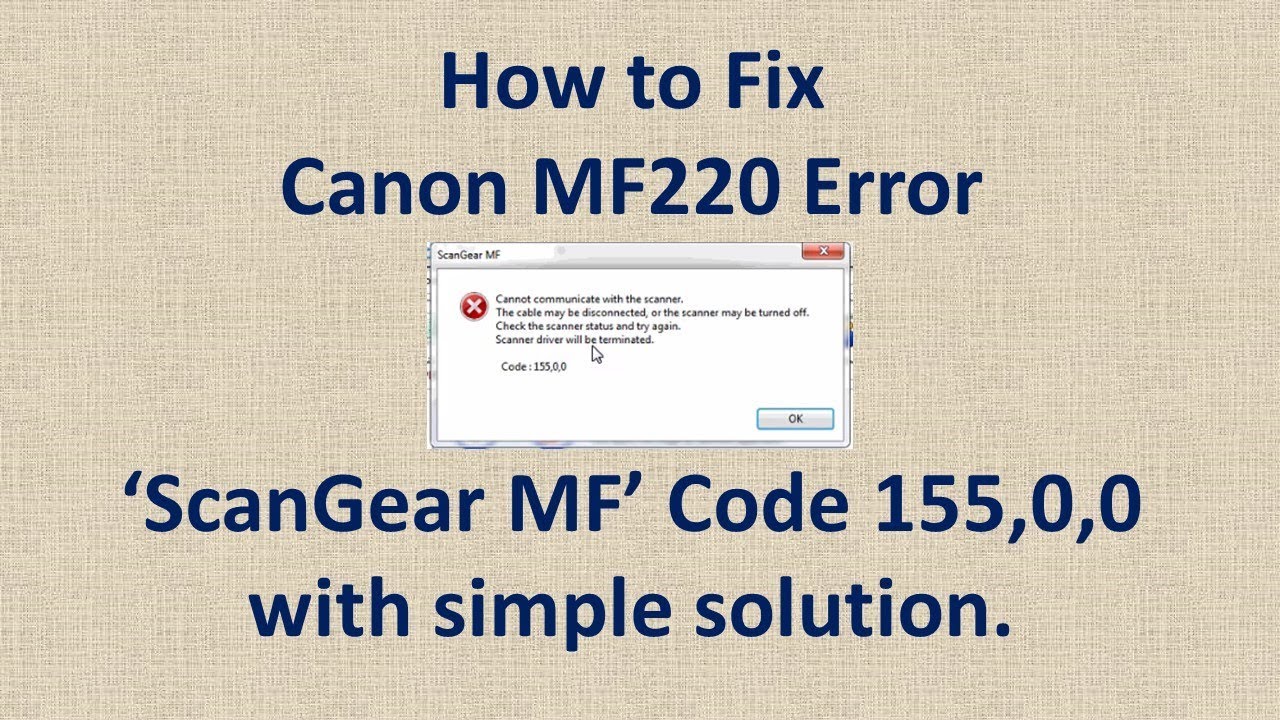 poll appetite Secure How to Fix Canon MF220 Error “ScanGear MF” Code 155,0,0 with simple  solution - YouTube