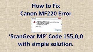 How to Fix Canon MF220 Error “ScanGear MF” Code 155,0,0 with simple  solution - YouTube