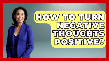 How To Turn Negative Thoughts Positive? - The Personal Growth Path