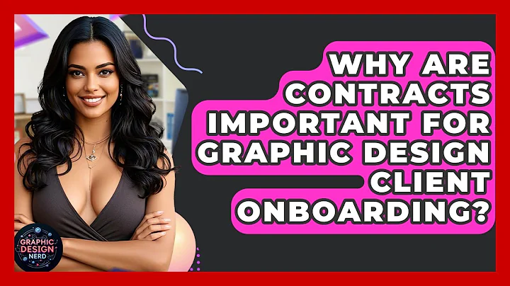 Why Are Contracts Important For Graphic Design Client Onboarding? - Graphic Design Nerd