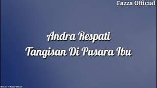 Andra Respati - Tangisan Di Pusara Ibu ( Lirik )