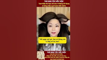 Giữ Mái Tóc Đen Bóng Nhờ Trà Đen Tóc Hắc Mộc Tân Cương