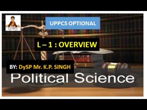 POLITICAL SCIENCE| L - 1 OVERVIEW| UPPCS OPTIONAL SUBJECT