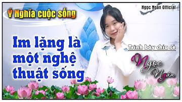 Im Lặng Là Một Nghệ Thuật Sống ✅ Câu Chuyện Hay Ý Nghĩa Cho Cuộc Sống❤️ Ngọc Ngân Official