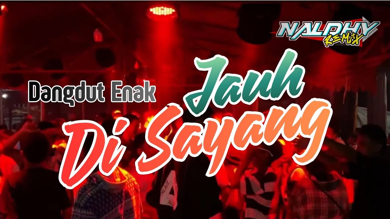 Goyang Dangdut - Jauh Di Sayang - Naldhy Remix