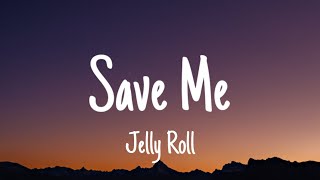 Jelly Roll   Save Me Lyrics