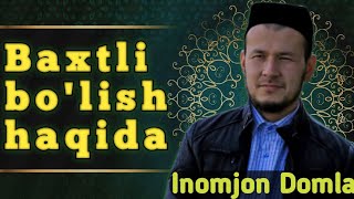 BAXTLI BO'LISH HAQIDA . Inomjon Domla