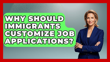 Why Should Immigrants Customize Job Applications? - Immigrant Job Answers
