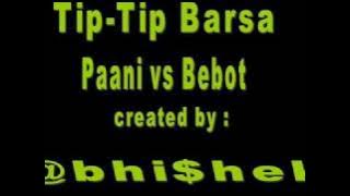 @bhi$hek's Tip-Tip Barsa Paani vs Bebot.wmv