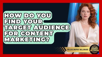 How Do You Find Your Target Audience For Content Marketing? - College Dropout Millionaire