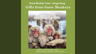 Snow Monkey Town Image Song Gifts From Snow Monkeys