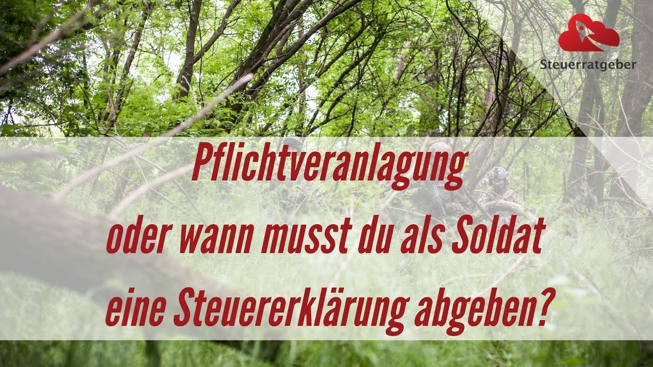 Update New Pflichtveranlagung zur Einkommensteuer | Wann Soldaten eine Einkommensteuererklärung abgeben müssen