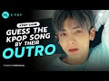 KPOP GAME I GUESS THE KPOP SONG BY THEIR OUTRO #2