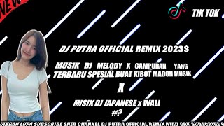 DJ PUTRA  Remix BIKIN GOYANG ENAK MELODY X JAPANESE ATAU CAMPURAN 2023 ENAK KALI