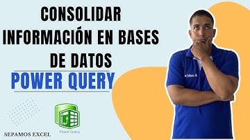 Como Consolidar Información en Bases de Datos Usando Power Query Cap 4 #sepamosexcel #powerquery