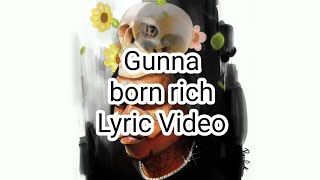 Gunna - born rich (Lyric Video)