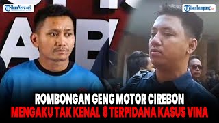 Rombongan Geng Motor Cirebon Mengaku Tak Kenal  8 Terpidana Kasus Vina
