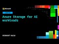 Azure Storage for AI workloads | OD870