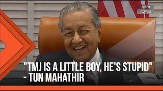'TMJ is a little boy, he's stupid' - Tun Mahathir