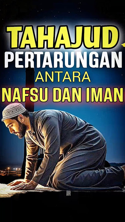 Tahajud,Saat Nafsu dan Iman Diuji.#spiritual #tahajud