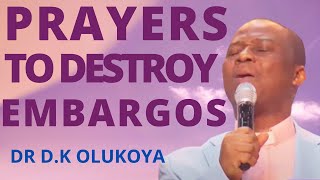 POWERS TO DESTROY EMBARGOS  OF YOUR FATHER'S HOUSE|| DR D.K OLUKOYA