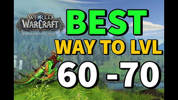 BEST Way To Lvl From 60-70 In WoW DRAGONFLIGHT