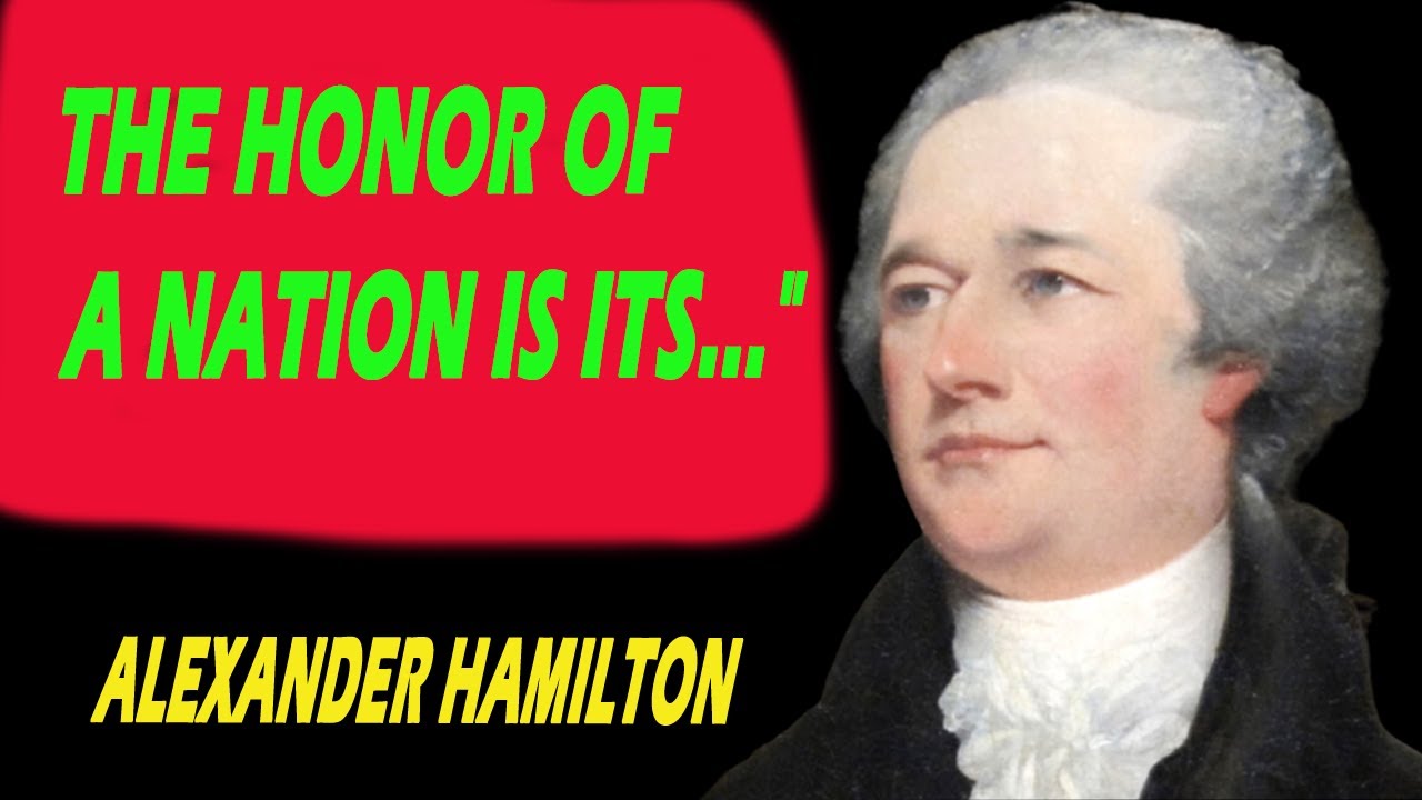 Alexander Hamilton Life Quotes Worth Listening To Best Inspirational