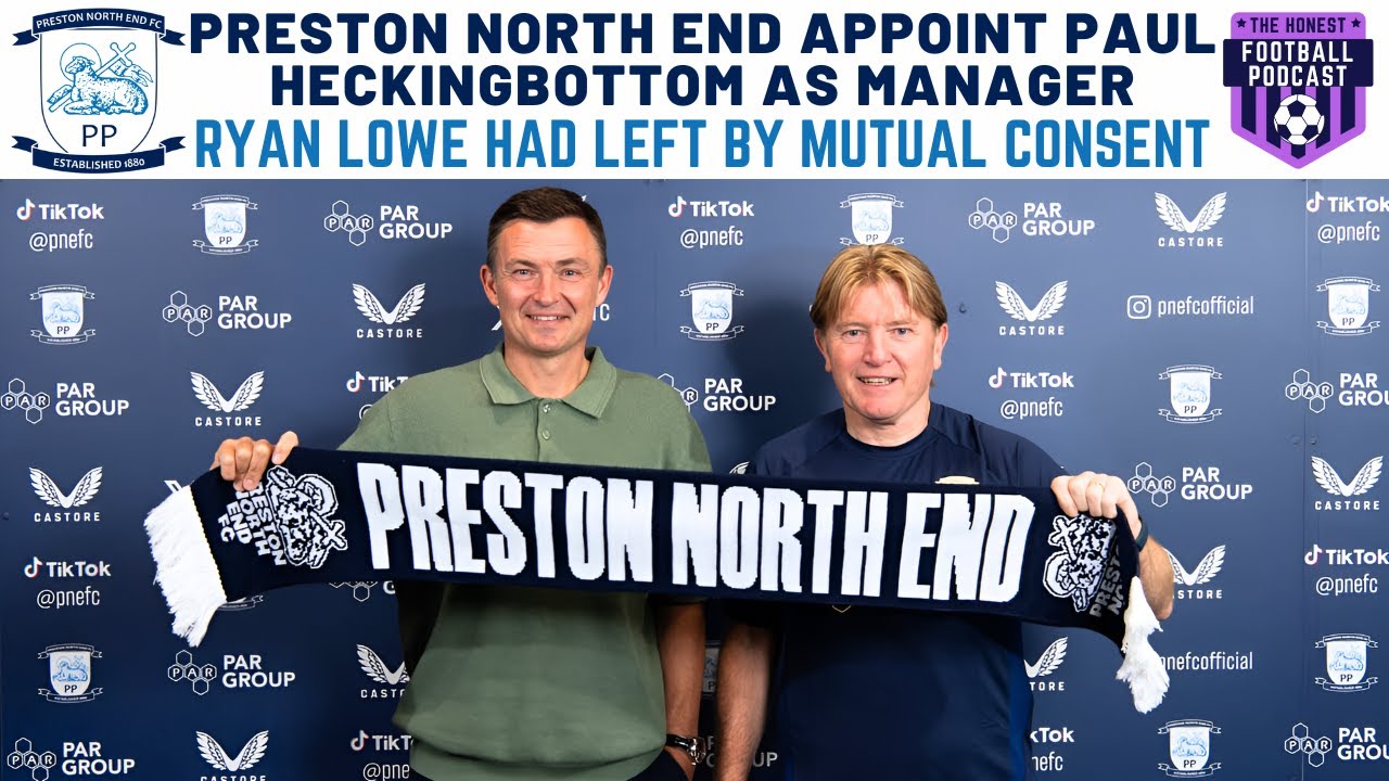 WATCH: PRESTON NORTH END APPOINT PAUL HECKINGBOTTOM AS MANAGER | RYAN LOWE LEFT BY MUTUAL CONSENT