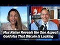 Max Keiser Reveals the One Aspect Gold Has That Bitcoin Is Lacking