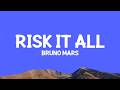 Bruno Mars Risk It All Lyrics