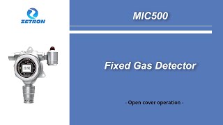 MIC500 Fixed Gas Detector Open Cover Operation