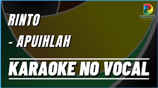 RINTO - APUIHLAH, Karaoke No Vocal