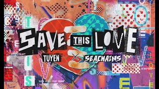 TUYÊN - SAVE THIS LOVE Ft. Seachains (Prod. By Tổng Đài) | OFFICIAL MV