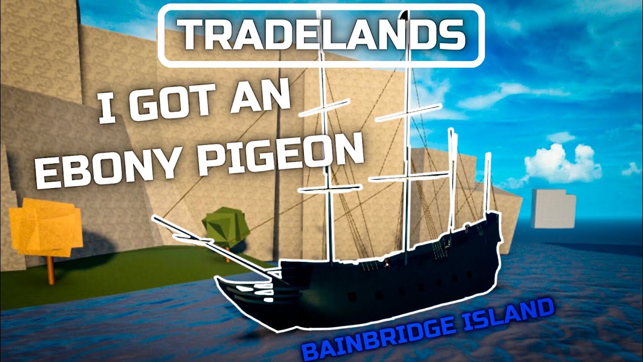 Roblox Tradelands I Got An Ebony Pigeon Launch Of Bainbridge Island Youtube - tradelands roblox guide