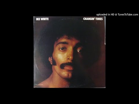 IKE WHITE - Changin' Times