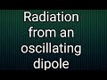 Radiation from an oscillating dipole