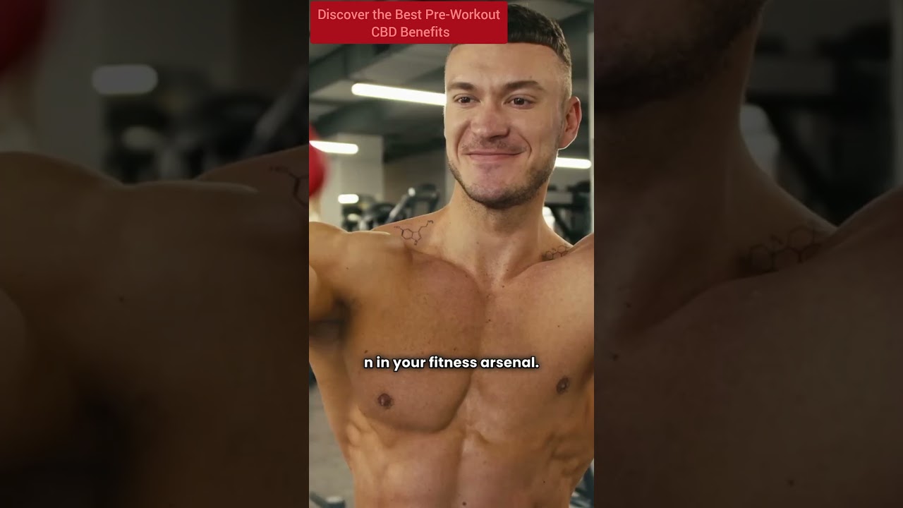 Discover the Best Pre-Workout CBD Benefits 