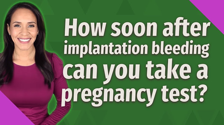 How soon can you test for pregnancy after implantation bleeding