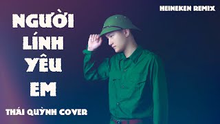 Người Lính Yêu Em | Heineken Remix |Tặng Lính Đi Nhập Ngũ | Thái Quỳnh Cover | Hot Tiktok