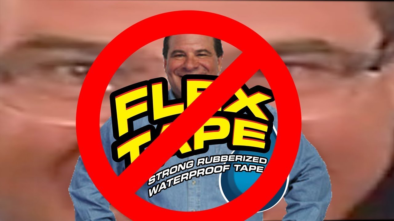Flex Tape Can T Fix That