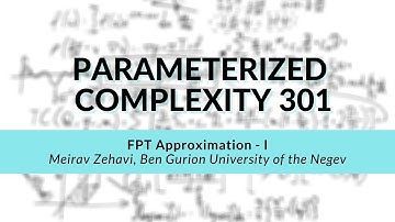 FPT Approximation - I | Meirav Zehavi | Parameterized Complexity Workshop