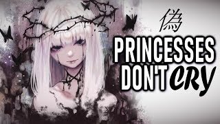 Nightcore - Princesses Don't Cry // lyrics