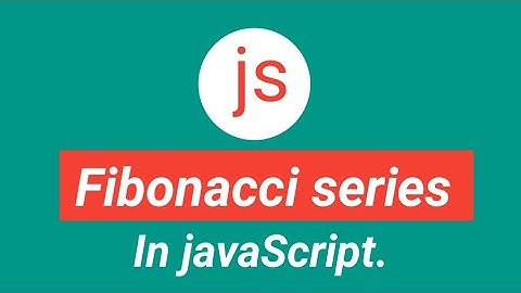 java script Fibonacci series in javaScript