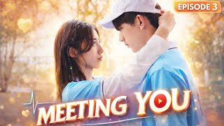 Meeting You Episode 3 | Sweet School Romance Begins 💙 | Full Episode Hindi Dub
