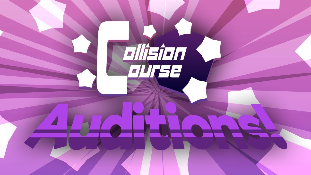 Collsion Course - Auditions! - Collsion Course - Auditions!
