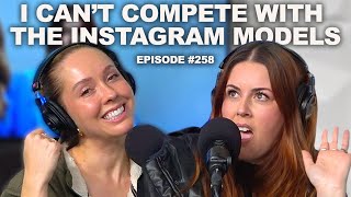 I Can’t Compete With the Models on His For You Page | Episode 258
