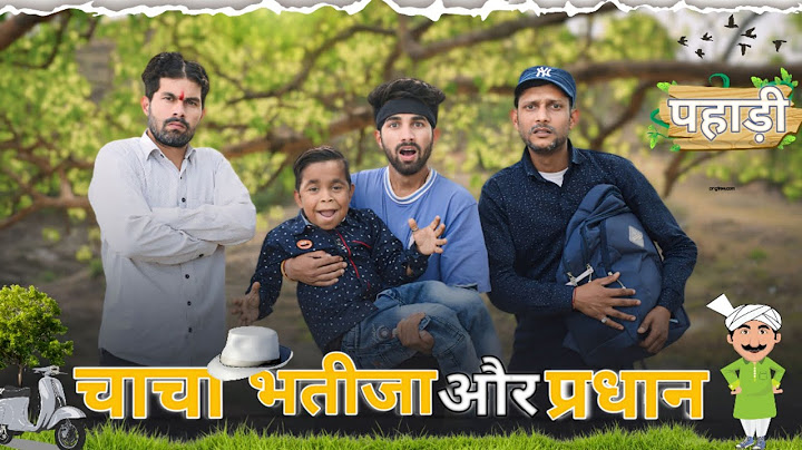CHACHA BHATIJA OR PRADHAN || PAHARI COMEDY || KANGRA BOYS